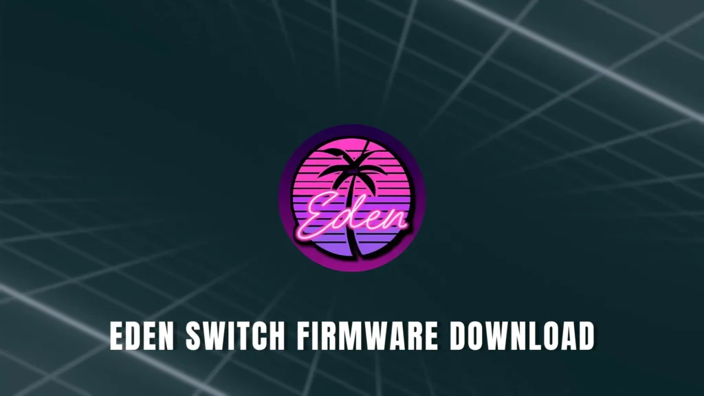 eden switch Firmware Download